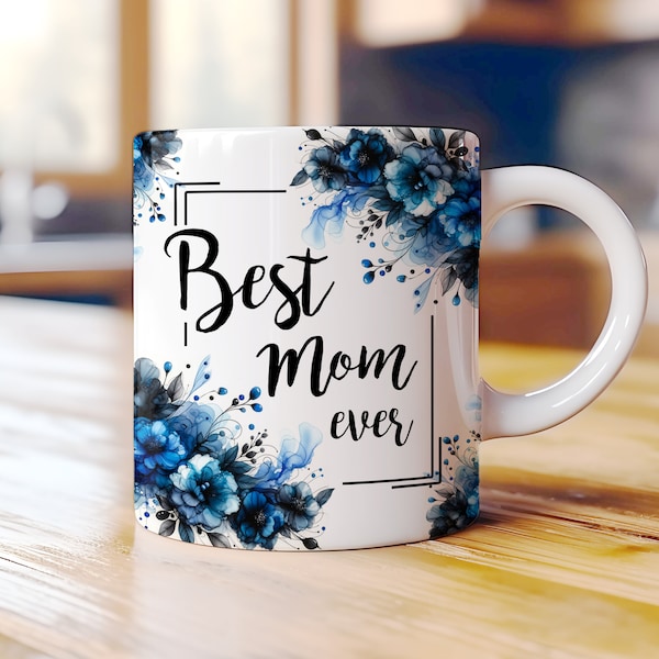 Best Mom Ever Blue Flowers Alcohol Ink Mug Wrap 11oz & 15oz Mug Wrap Template, Flower Bouquets Mug Sublimation Design, Digital Download