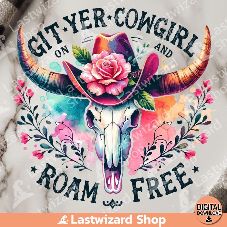 Git Yer Cowgirl on and Roam Free Png, Cow Skull Sublimation Design