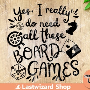 Ja, ich brauche wirklich all diese Brettspiele svg, Würfel svg, Karte svg, Tabletop Gaming, Spielliebhaber svg, Png, Dxf Cut Files Cricut, Silhouette