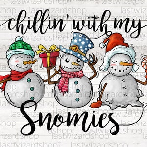 Chillin' With My Snomies PNG, Snowman Sublimation Design (Digital Download)