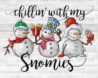 Chillin&#39; With My Snomies Png, Cute Snowman Shirting, Three Snowman Png, Snowman Funnies, Sublimation Design, Snowman Downloaded Gift