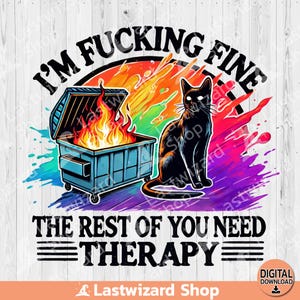Estoy jodidamente bien, el resto de ustedes necesitan terapia PNG, diseño de sublimación de gato negro, clipart de ansiedad de acuarela, ansioso, incendio de contenedor, digital