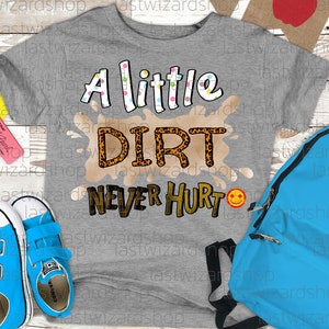 A Little Dirt Never Hurt Png Dirt Svg Kid Png Toddler Png - Etsy