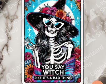 Heksen tarotkaart PNG, meisjesachtig skelet Halloween sublimatieontwerp, 'Je zegt heks alsof het iets negatiefs is' clipart, griezelige digitale download