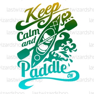 May include: Green and blue graphic design with a kayak and paddle, with the text "Keep Calm and Paddle On".