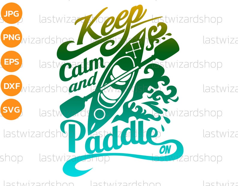 May include: Green and blue graphic design with a kayak and paddle, with the text "Keep Calm and Paddle On".