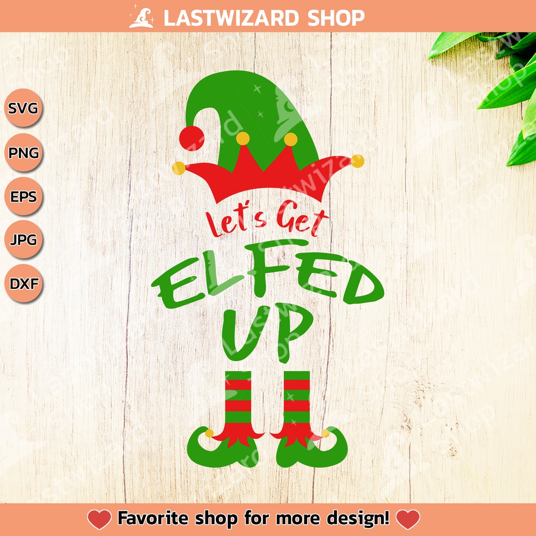 Let’s Get Elfed up Svg Christmas Elf Legs Svg Xmas - Etsy