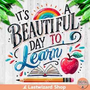 It's a Beautiful Day To Learn png, grappige leraar citaten sublimatieontwerp, aquarel leraar dingen clipart, terug naar school, digitaal