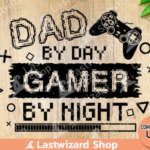 Dad By Day Gamer By Night Svg, Dad Svg, Controller Svg, Father&#39;s Day Svg, Png, Dad and Son Play Game Eps, Cut Files For Cricut, Silhouette