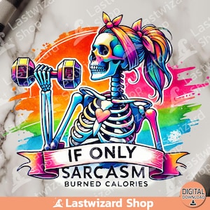 Sarcasm Burns Calories PNG, Funny Supermodel Quote Sublimation, Sassy Watercolor Graphic for Apparel, Sarcastic Adult Humor Digital Art