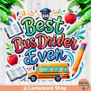 Melhor motorista de ônibus de todos os tempos PNG, design de sublimação de aniversário de motorista de ônibus escolar, clipart de volta às aulas em aquarela, professor PNG, amor escolar