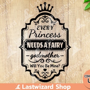 Toda princesa precisa de uma fada madrinha, você será minha Svg, lembrancinhas para chá de bebê Svg, Png, Eps, arquivos cortados para Cricut, presente para aniversário de menina