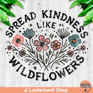 Spread Kindness Like Wildflowers PNG, Wild Flower Sublimation Design, Watercolor Mom Clipart, Mother&#39;s Day PNG, Mama PNG, Digital Download
