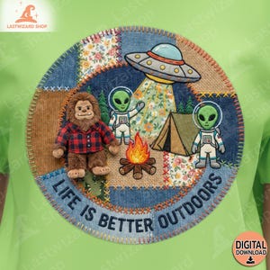 Patchwork Bigfoot Alien Camping PNG, Life is Better Outdoors Sublimation, Retro Denim Sasquatch UFO Art, Whimsical Paranormal Nature File