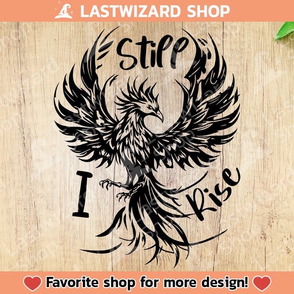 Still I Rise Svg, Phoenix Mythological rebirth Svg, Bird Svg, Fire Svg, Rising Svg, Cricut, silhouette, png, Gift for Mythology Lover