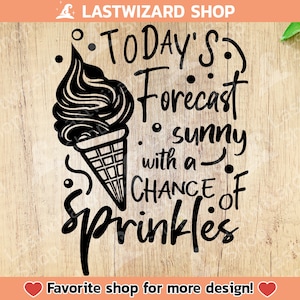 Today&#39;s Forecast, Sunny With A Chance Of Sprinkles Svg Png, Ice Cream Cone Svg, Summer Vibes, Birthday Girl Svg, Cricut, Gift For Girl