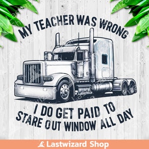 Op de afbeelding: Een zwart-witte illustratie van een vrachtwagen met de tekst "Mijn leraar had het mis Ik word betaald om de hele dag uit het raam te kijken" en de tekst "Lastwizard Shop" onderaan.