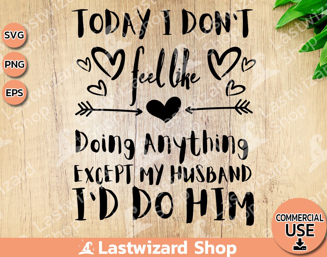 Funny Husband SVG: Today I Don't Feel Like Doing Anything (cut File) - Etsy