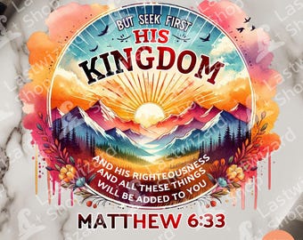 Christian Scripture Png: But Seek First His Kingdom (Digital Download)