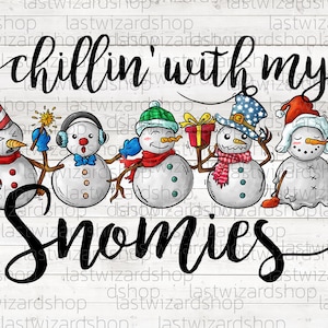 Five Chillin with my Snomies Png, Snowman Png, Four Snowman Png, Let It Snow Png, Sublimation Design, Tumbler Graphic, Gift for Christmas