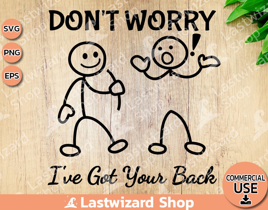Don’t Worry I’ve Got Your Back Svg, Sarcastic Stick Man Svg, Best