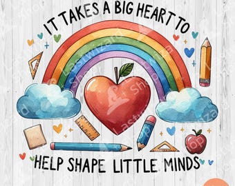 May include: A rainbow with a red heart-shaped apple in the center. The text "IT TAKES A BIG HEART TO HELP SHAPE LITTLE MINDS" is written around the rainbow. The image is on a white woodgrain background.