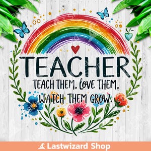 Leraar leert ze, hou van ze, kijk hoe ze groeien png, regenboog leraar sublimatieontwerp, lente boho wilde bloemen, persoonlijke leraar shirting