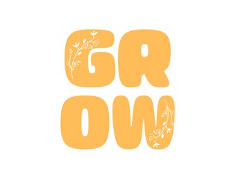 May include: A yellow graphic with the word "GROW" in large, bold letters. The letters have a white floral design.