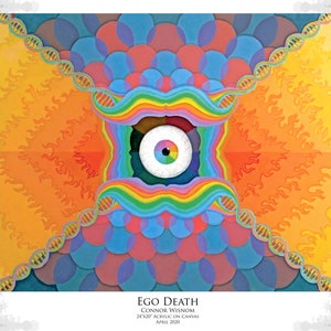 May include: A psychedelic painting titled "Ego Death" by Connor Wisnom. The painting features a large eye with a rainbow iris, surrounded by colorful, swirling patterns and DNA strands. The background is a vibrant orange and yellow.