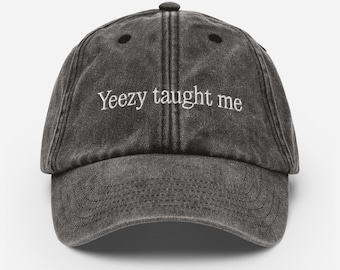 Yeezy taught me - Typographic cap