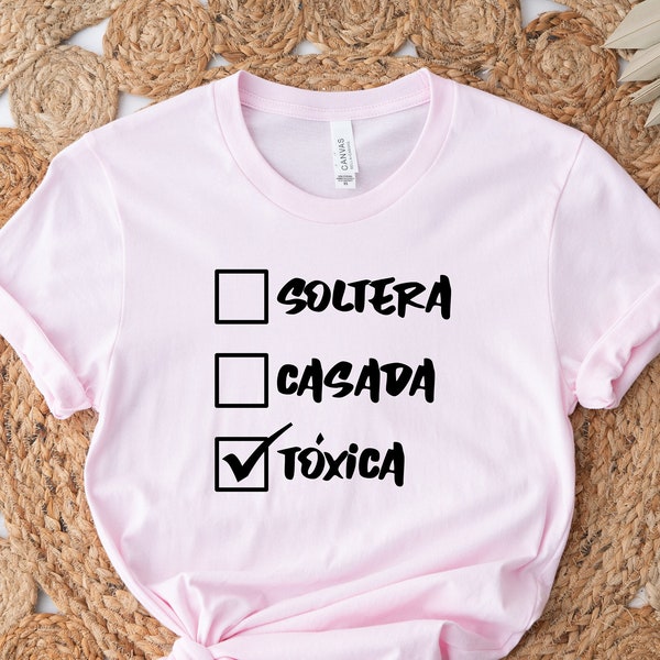 Toxica Valentines Shirt, Toxica Shirt, Soltera Casada Toxica Shirt, Dia Del Amor y Amistad Shirt, Novia Gift for Valentines