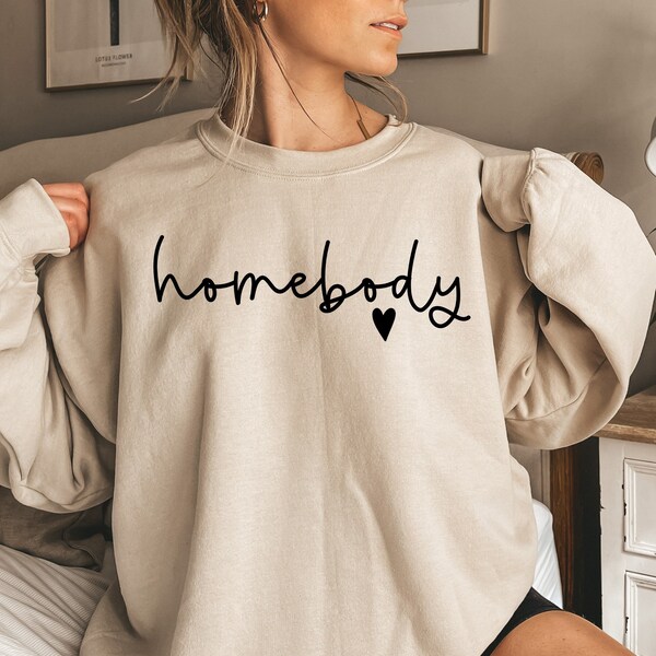 Homebody Sweatshirt, Homebody Shirt, Cozy Sweatshirt, Graphic Sweatshirt, Slouchy Sweatshirt, Cute Sweatshirt, Trendy Sweatshirt