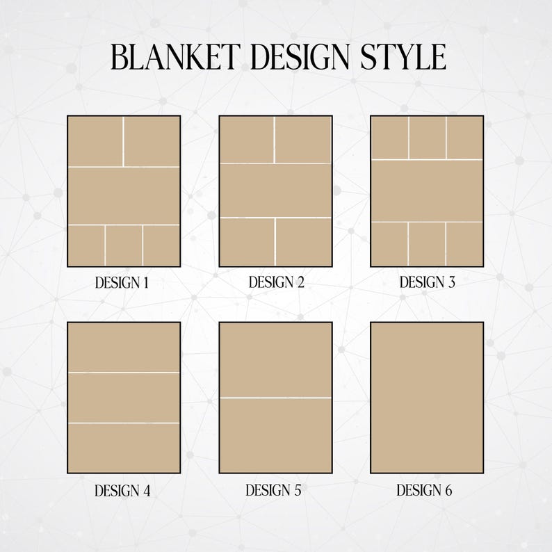 May include: Six different design layouts for a blanket. Each layout is a rectangle with a different arrangement of smaller rectangles inside. The layouts are labeled "Design 1" through "Design 6".