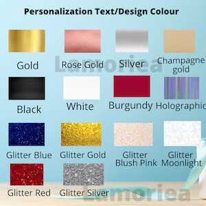 May include: A chart showing 14 different color options for personalization text and design. The colors include gold, rose gold, silver, champagne gold, black, white, burgundy, holographic, glitter blue, glitter gold, glitter blush pink, glitter moonlight, glitter red, and glitter silver.