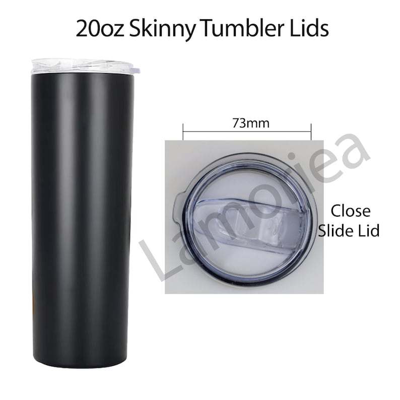 May include: A black 20oz skinny tumbler with a clear slide lid. The lid is 73mm in diameter and has a close slide lid.