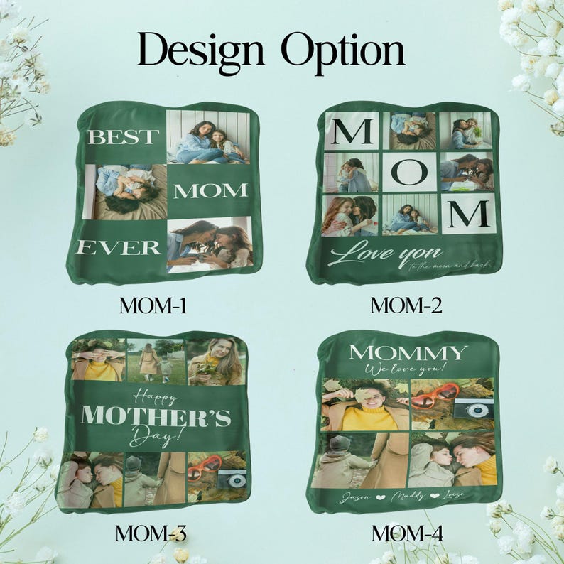 May include: Four different designs for a green throw pillow with a photo collage and text. The designs include "Best Mom Ever", "Mom", "Happy Mother's Day", and "Mommy We Love You".