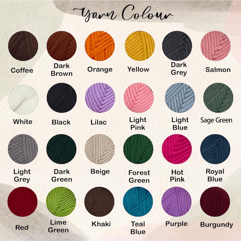 May include: A colour chart titled Yarn Colour featuring twenty-four circular swatches of yarn in various shades including coffee, dark brown, orange, yellow, dark grey, salmon, white, black, lilac, light pink, light blue, sage green, light grey, dark green, beige, forest green, hot pink, royal blue, red, lime green, khaki, teal blue, purple, and burgundy.