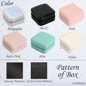 May include: A collection of square, zippered jewelry boxes in various colors: holographic, black, pink, baby pink, blue, and white. The image also shows two black pattern options: glossy and criss-cross. Text on the image reads "Color" and "Pattern of Box."