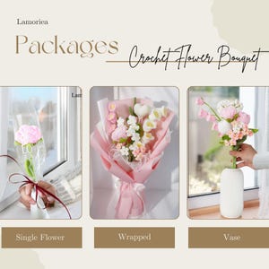 May include: Three different packages of a crocheted flower bouquet. The first package shows a single pink flower in a clear plastic wrap. The second package shows a bouquet of pink and white crocheted flowers wrapped in pink tissue paper. The third package shows a bouquet of pink and white crocheted flowers in a white vase.