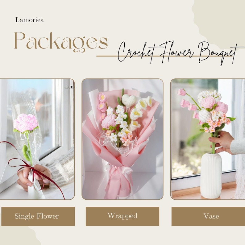 May include: Three different packages of a crocheted flower bouquet. The first package shows a single pink flower in a clear plastic wrap. The second package shows a bouquet of pink and white crocheted flowers wrapped in pink tissue paper. The third package shows a bouquet of pink and white crocheted flowers in a white vase.
