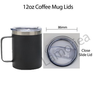 May include: A black 12oz coffee mug with a stainless steel lid and a handle. The mug is next to a clear plastic slide lid with a diameter of 86mm. The lid is labeled "Close Slide Lid".