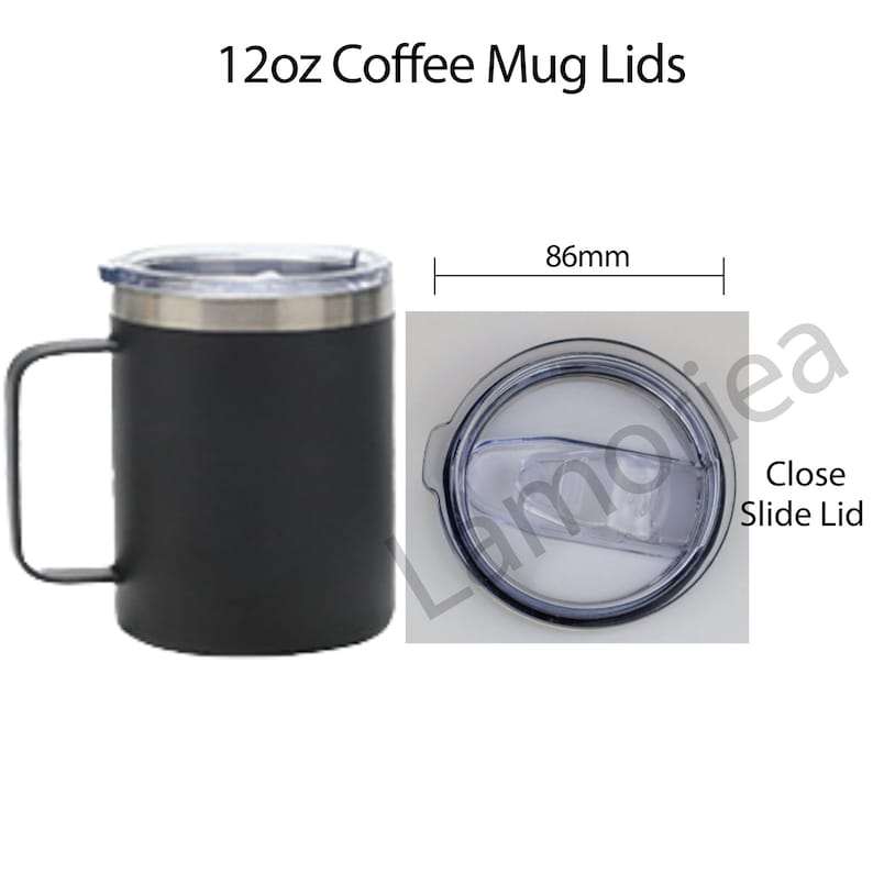 May include: A black 12oz coffee mug with a stainless steel lid and a handle. The mug is next to a clear plastic slide lid with a diameter of 86mm. The lid is labeled "Close Slide Lid".
