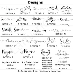 May include: A graphic featuring various design options for personalized items. The designs include names in different fonts, along with options for custom text, horizontal or vertical layouts, and engraving. The image also includes the text "Designs".