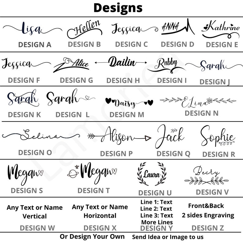 May include: A graphic featuring various design options for personalized items. The designs include names in different fonts, along with options for custom text, horizontal or vertical layouts, and engraving. The image also includes the text "Designs".