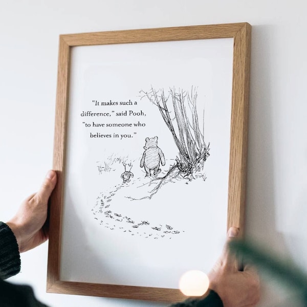 Digital Download/ It makes such a difference, said Pooh, to have someone who believes...Winnie the Pooh Quote