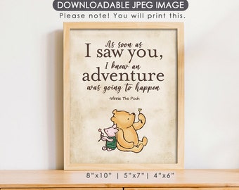 8"x10" | 5"x7" | 4"x6" | Classic Winnie The Pooh Poster/ As Soon As I Saw You I Knew An Adventure / Birthday Baby Shower Table Sign/ Instant