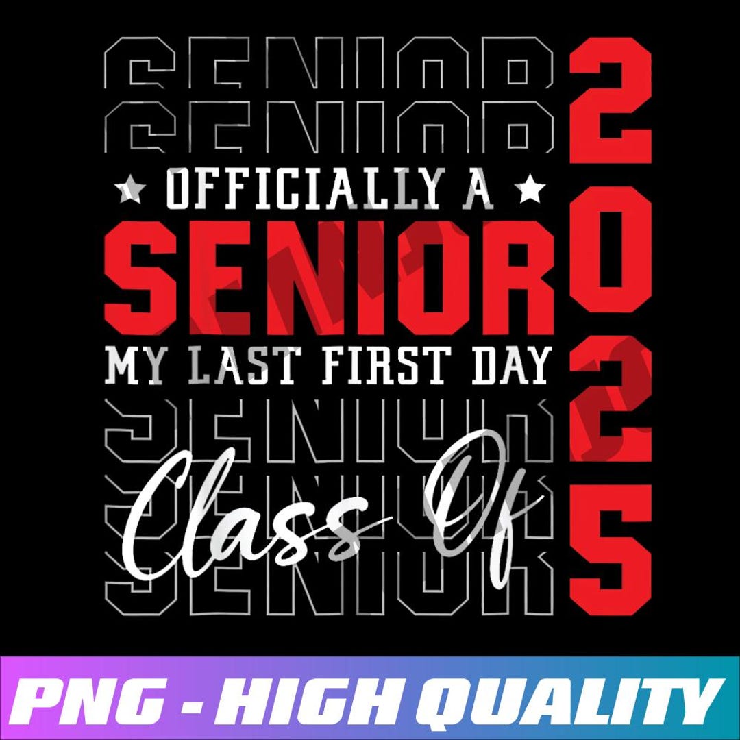 Officially My Last First Day Senior 2025 Back to School Class of 2025 ...