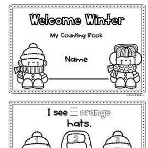 May include: Black and white printable counting book for children featuring a winter theme. The book has a title page that says "Welcome Winter, My Counting Book" and a page with the text "I see ___ orange hats." There are six hats with numbers 1 through 6 on them.