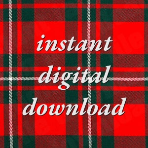 May include: Red, green and white tartan background with the text "instant digital download" in white.