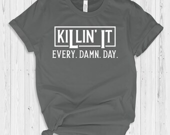 Download Killin It Every Damn Day Svg Motivational Svg Inspirational Quotes Cutting Files T Shirt Printing Svg Pdf Eps Png 300dpi Prints Art Collectibles Seasonalliving Com